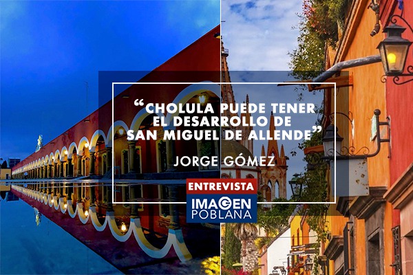 Cholula puede ser el San Miguel Allende del sureste de México