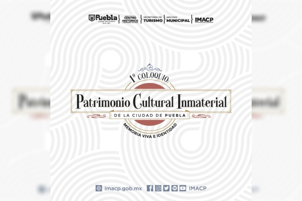 Ayuntamiento de Puebla organiza Primer coloquio de Patrimonio Cultural Inmaterial