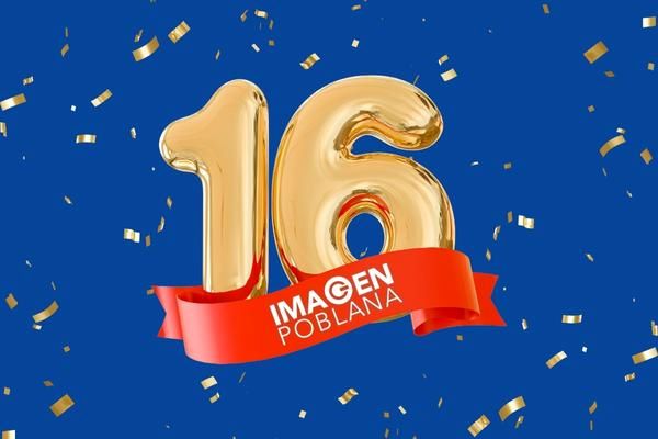 Imagen Poblana XVI Aniversario, el compromiso incansable de ser la imagen de la noticia