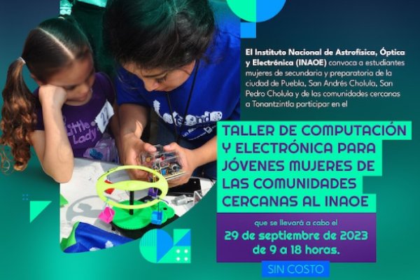 “Taller de Computación y Electrónica” para jóvenes mujeres de las comunidades cercanas al INAOE