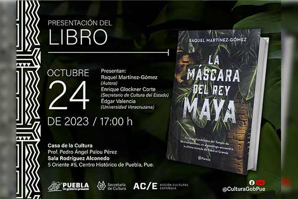 Presentará gobierno de Puebla libro “La máscara del rey maya” de Raquel Martínez-Gómez