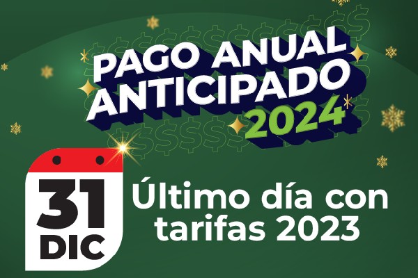 El 31 de diciembre es el último día del Pago Anual Anticipado 2024, con tarifas 2023