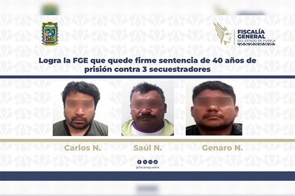 Logra FGE firme sentencia de 40 años de prisión contra 3 secuestradores