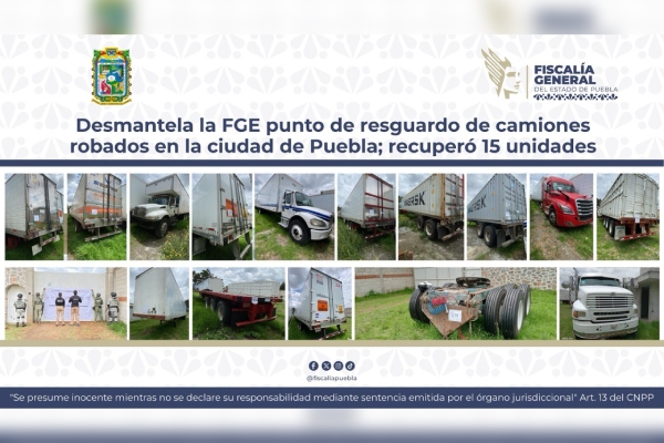 FGE desmantela punto de resguardo de camiones robados; 15 unidades recuperadas