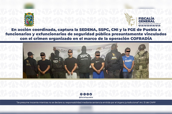 Detenidos funcionarios y exfuncionarios de seguridad pública vinculados con el crimen organizado