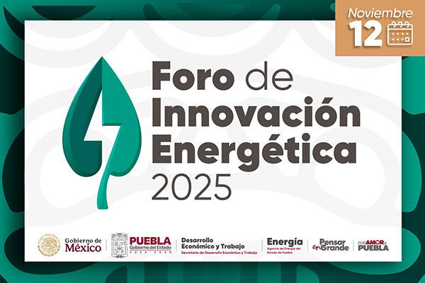 Foro de Innovación Energética 2025 reunirá en Puebla a líderes del sector